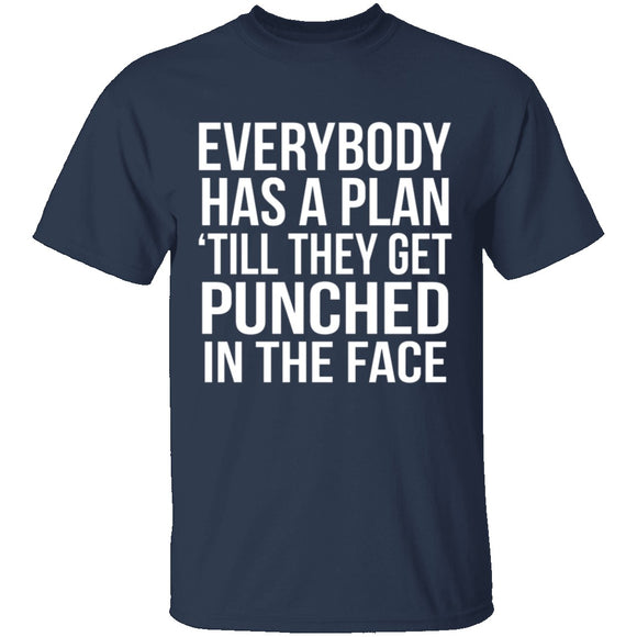 Everybody Has A Plan 'Till They Get Punched In The Face T-Shirt CustomCat