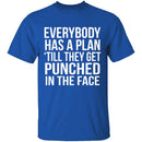 Everybody Has A Plan 'Till They Get Punched In The Face T-Shirt CustomCat