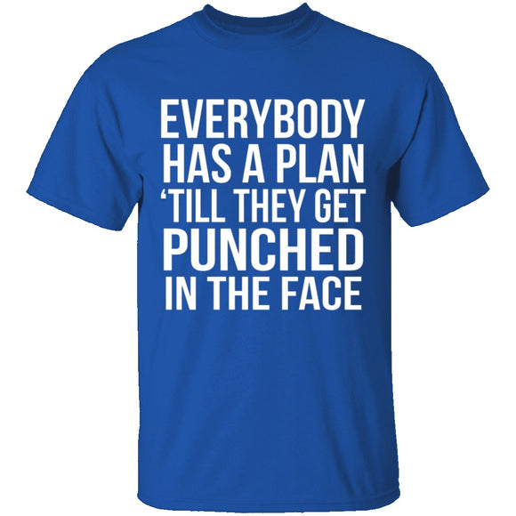 Everybody Has A Plan 'Till They Get Punched In The Face T-Shirt CustomCat