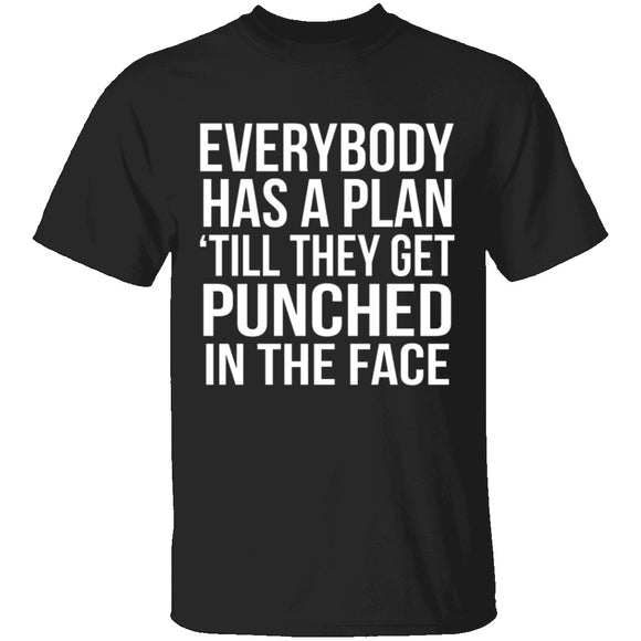 Everybody Has A Plan 'Till They Get Punched In The Face T-Shirt CustomCat
