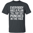 Everybody Has A Plan 'Till They Get Punched In The Face T-Shirt CustomCat