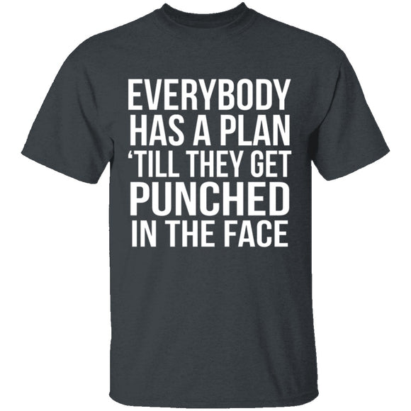 Everybody Has A Plan 'Till They Get Punched In The Face T-Shirt CustomCat