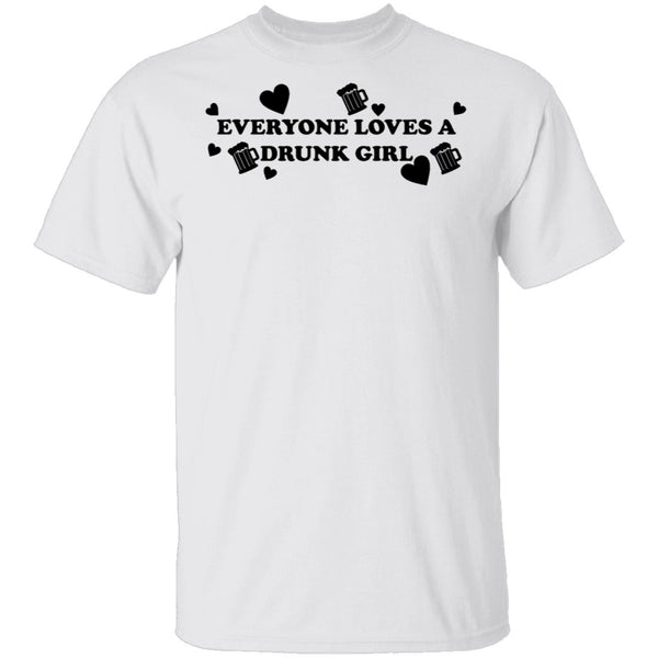 Everyone Loves A Drunk Girl T-Shirt CustomCat
