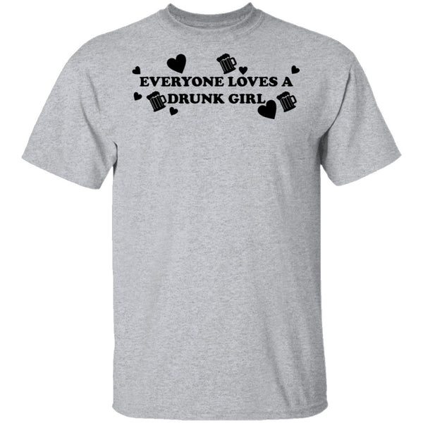 Everyone Loves A Drunk Girl T-Shirt CustomCat