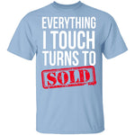 Everything I Touch Turns To Sold T-Shirt CustomCat
