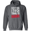 Everything I Touch Turns To Sold T-Shirt CustomCat