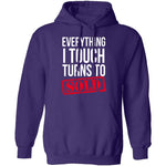 Everything I Touch Turns To Sold T-Shirt CustomCat