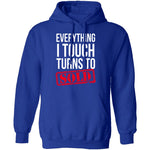 Everything I Touch Turns To Sold T-Shirt CustomCat
