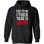 Everything I Touch Turns To Sold T-Shirt CustomCat