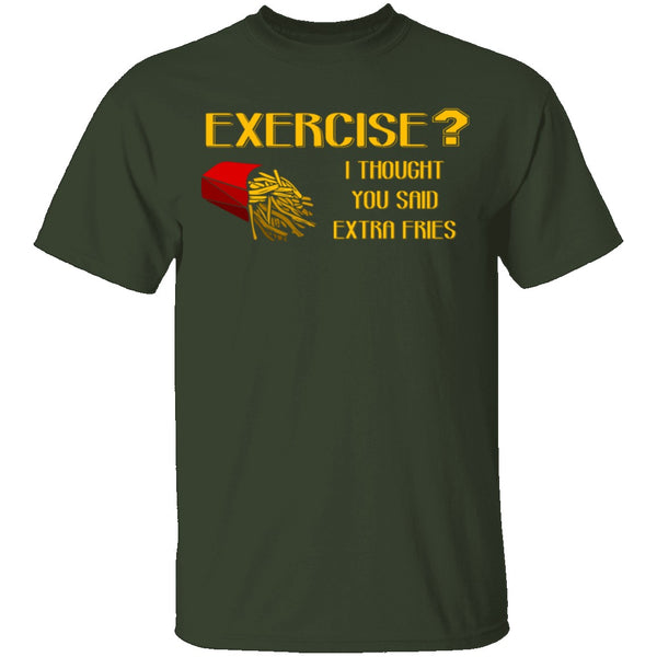 Exercise Or Extra Fries T-Shirt CustomCat