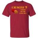 Exercise Or Extra Fries T-Shirt CustomCat