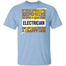 Expensive Qualified Electrician T-Shirt CustomCat