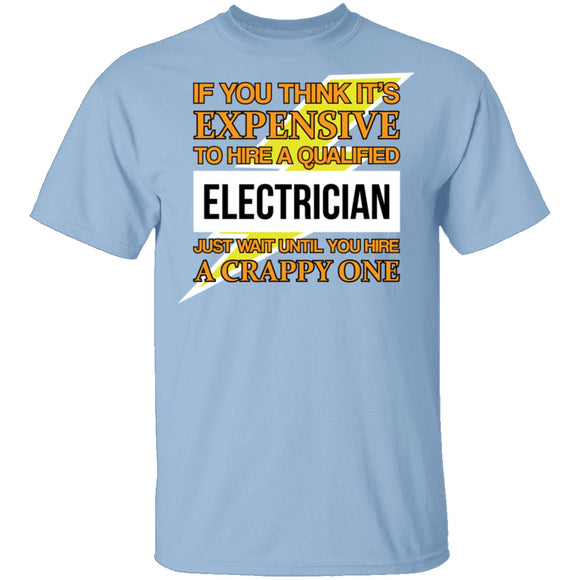 Expensive Qualified Electrician T-Shirt CustomCat