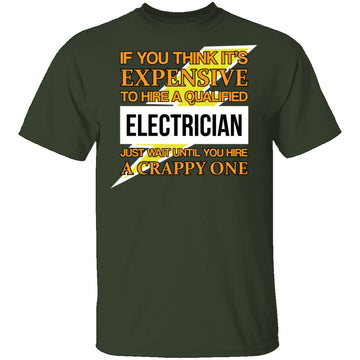 Expensive Qualified Electrician T-Shirt CustomCat