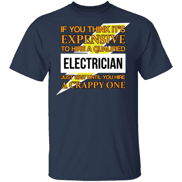 Expensive Qualified Electrician T-Shirt CustomCat