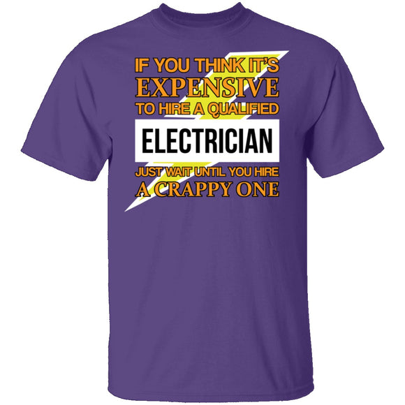 Expensive Qualified Electrician T-Shirt CustomCat