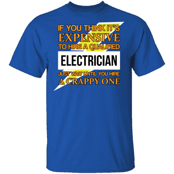 Expensive Qualified Electrician T-Shirt CustomCat