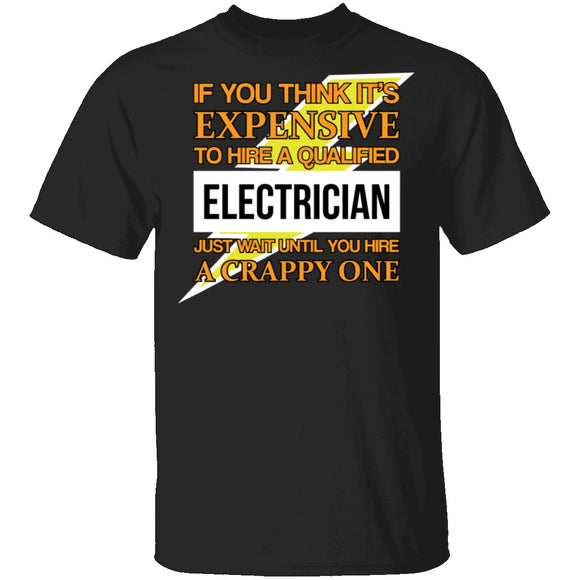 Expensive Qualified Electrician T-Shirt CustomCat