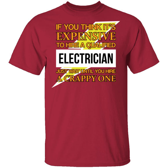 Expensive Qualified Electrician T-Shirt CustomCat