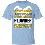 Expensive Qualified Plumber T-Shirt CustomCat