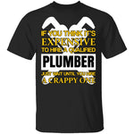 Expensive Qualified Plumber T-Shirt CustomCat
