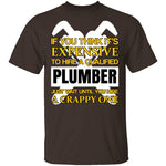 Expensive Qualified Plumber T-Shirt CustomCat