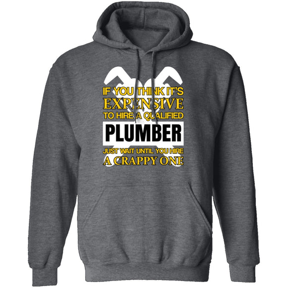 Expensive Qualified Plumber T-Shirt CustomCat