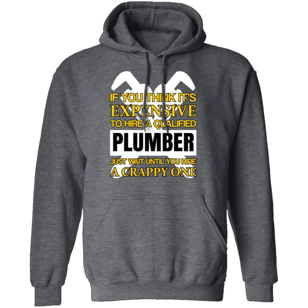 Expensive Qualified Plumber T-Shirt CustomCat