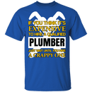 Expensive Qualified Plumber T-Shirt CustomCat
