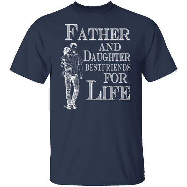 Father and Daughter Best Friends for Life T-Shirt CustomCat