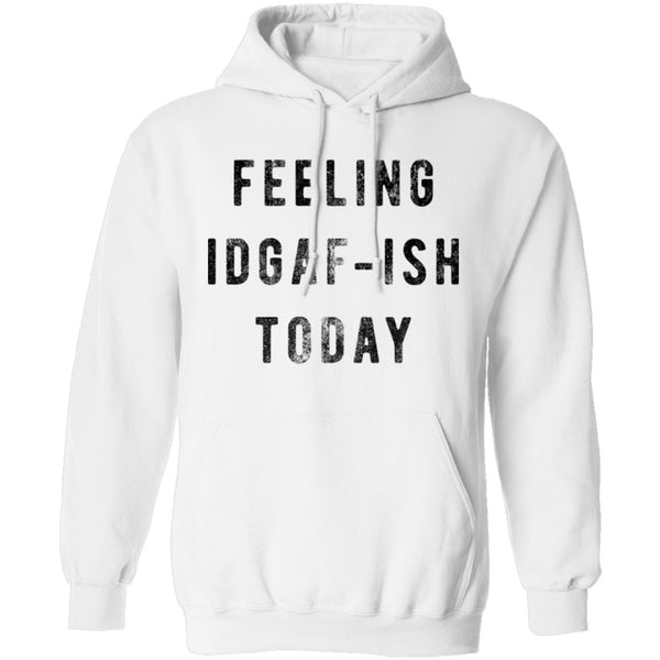 Feeling IDGAF-ish Today T-Shirt CustomCat