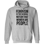 Feminism Are The Radical Notion That Women Are People T-Shirt CustomCat
