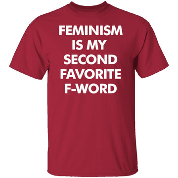 Feminism Is My Favorite Second F Word T-Shirt CustomCat