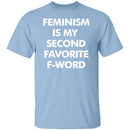 Feminism Is My Favorite Second F Word T-Shirt CustomCat