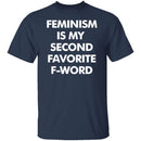 Feminism Is My Favorite Second F Word T-Shirt CustomCat