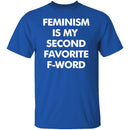 Feminism Is My Favorite Second F Word T-Shirt CustomCat