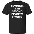 Feminism Is My Favorite Second F Word T-Shirt CustomCat