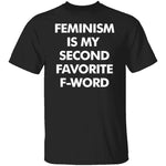 Feminism Is My Favorite Second F Word T-Shirt CustomCat