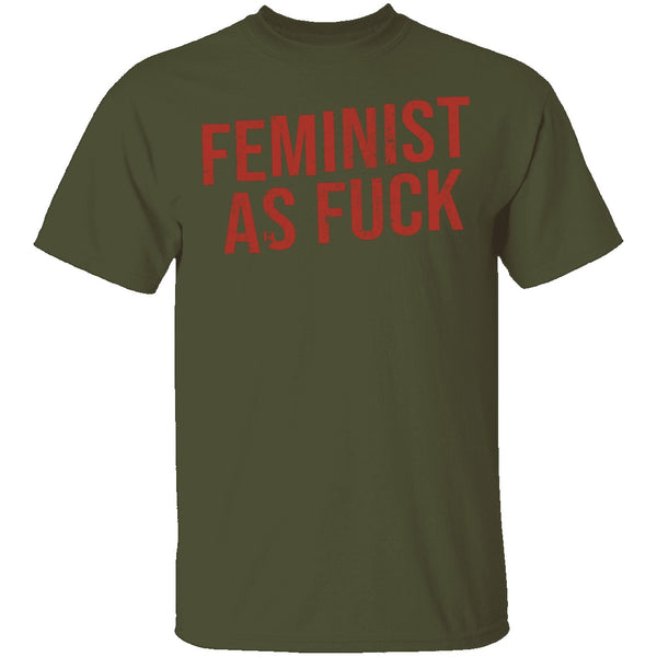 Feminist As Fuck T-Shirt CustomCat
