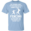 Fencing, Everything Your Parents Told You Not To Do T-Shirt CustomCat