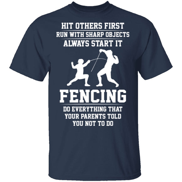 Fencing, Everything Your Parents Told You Not To Do T-Shirt CustomCat
