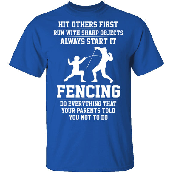 Fencing, Everything Your Parents Told You Not To Do T-Shirt CustomCat