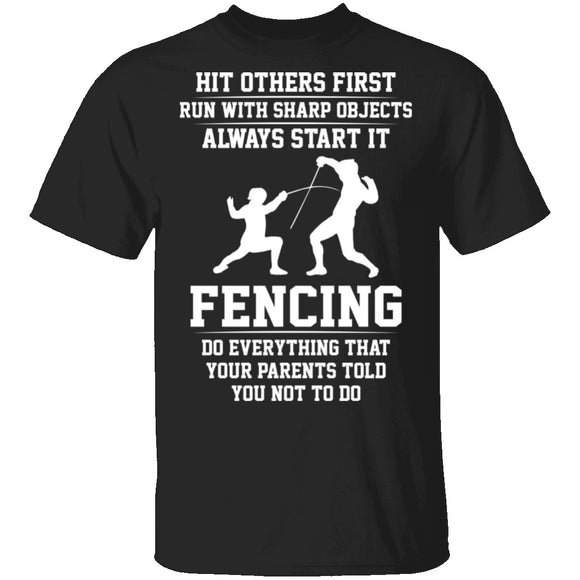 Fencing, Everything Your Parents Told You Not To Do T-Shirt CustomCat