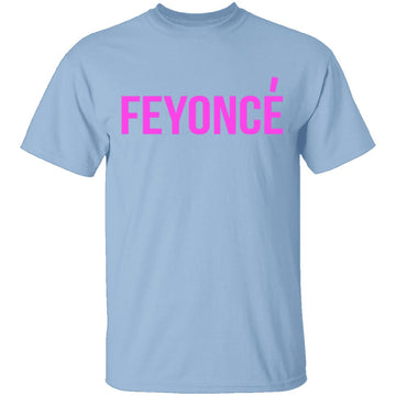 Feyonce T-Shirt CustomCat