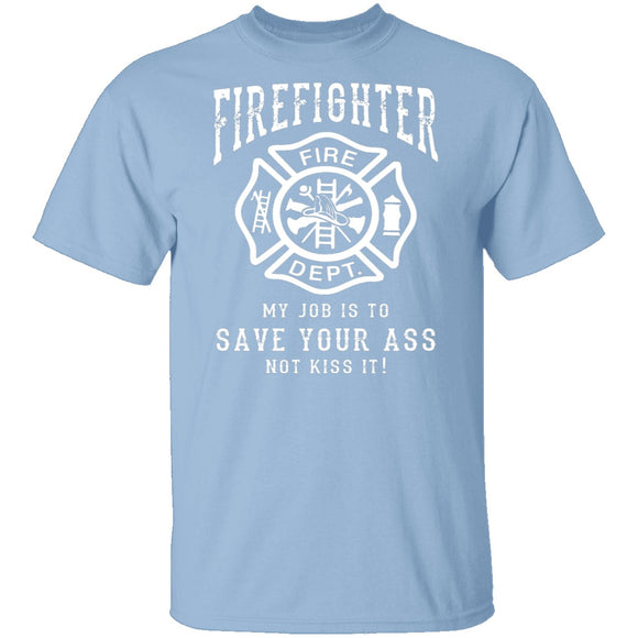 Firefighter Save Your Ass T-Shirt CustomCat