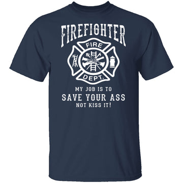 Firefighter Save Your Ass T-Shirt CustomCat