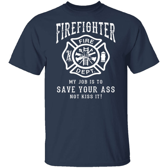 Firefighter Save Your Ass T-Shirt CustomCat