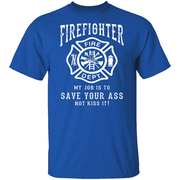 Firefighter Save Your Ass T-Shirt CustomCat
