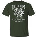 Firefighter Save Your Ass T-Shirt CustomCat