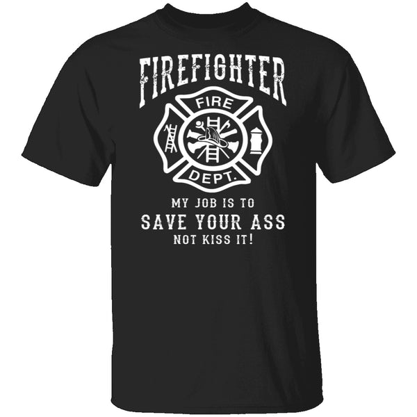 Firefighter Save Your Ass T-Shirt CustomCat